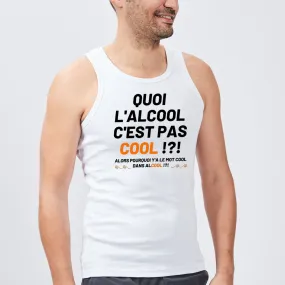 Débardeur Homme Quoi l'alcool c'est pas cool